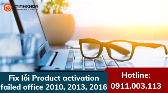Cách sửa lỗi Product Activation Failed Office 2010, 2013 và 2016