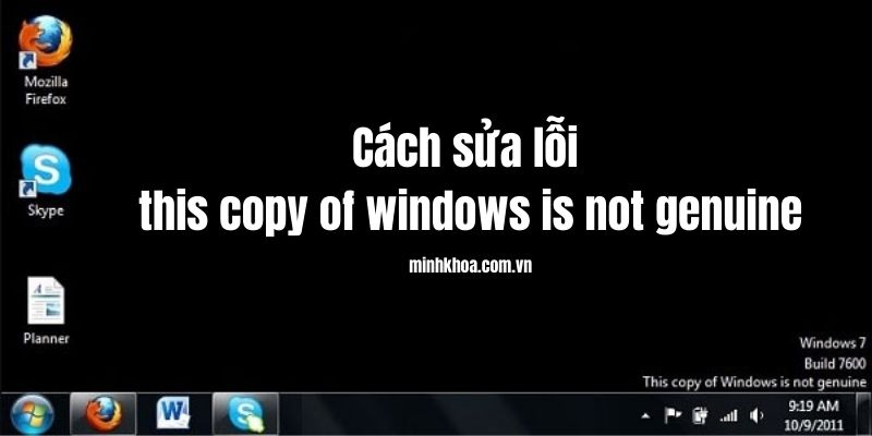4 cách sửa lỗi this copy of windows is not genuine đơn giản