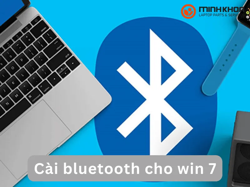 Cài bluetooth cho win 7