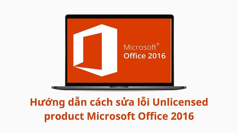Sửa Lỗi Unlicensed Product Microsoft Office 2016 - Laptop Minh Khoa