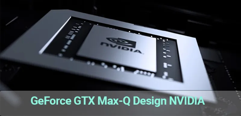 NVIDIA Max Q la gi 7