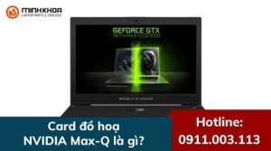 NVIDIA Max-Q là gì? Nên mua laptop có card đồ hoạ này không?