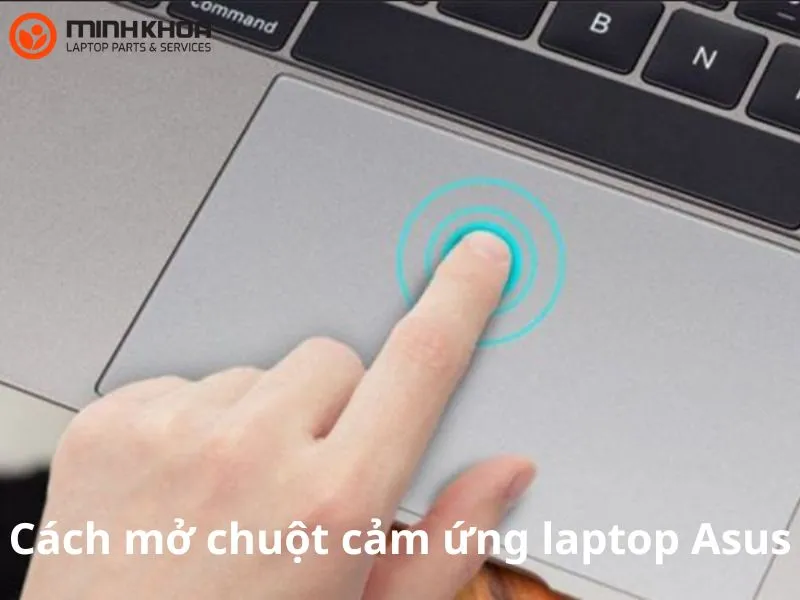 Cách mở chuột cảm ứng laptop Asus
