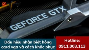 Dấu hiệu nhận biết hỏng card màn hình và cách khắc phục