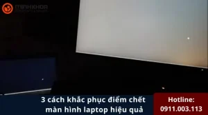 Khác phục diẻm chét màn hình laptop 5
