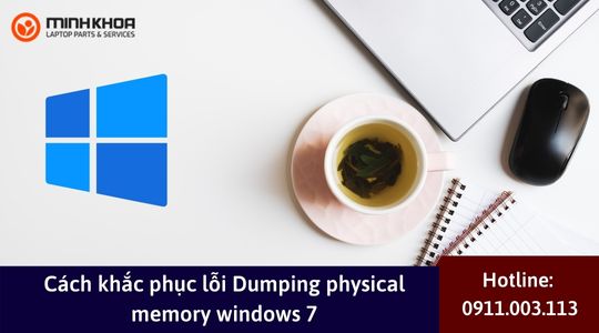 Cach khac phuc loi Dumping physical memory windows 7