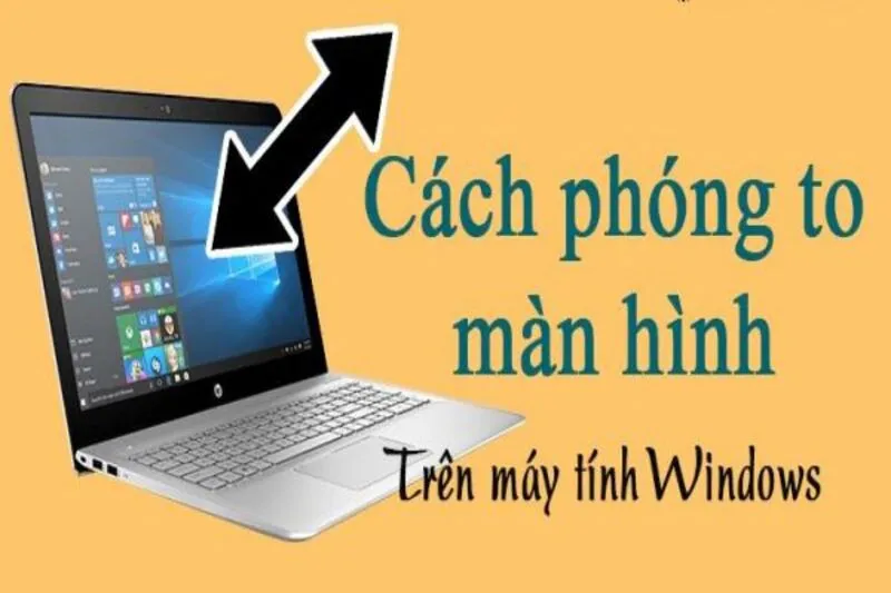 Cách phóng to màn hình máy tính win 10