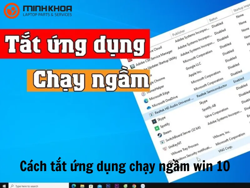 Cách tắt ứng dụng chạy ngầm win 10