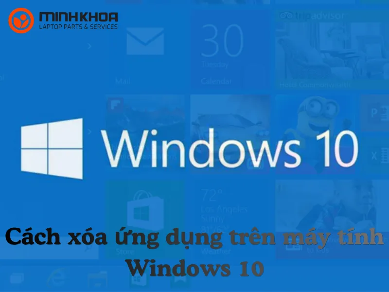 Cách xóa ứng dụng trên máy tính Windows 10