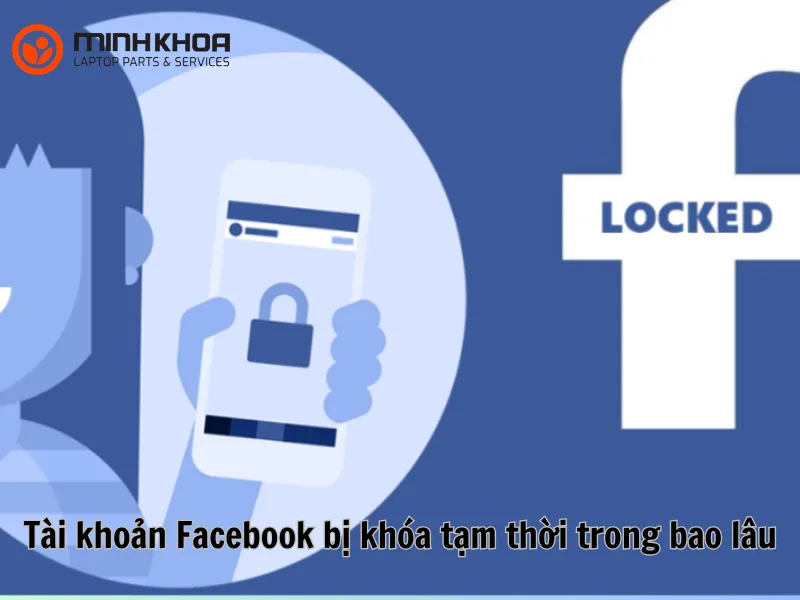 Tài khoản Facebook bị khóa tạm thời trong bao lâu