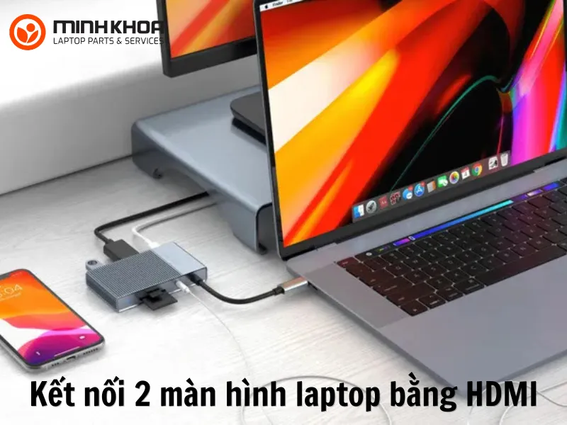 Kết nối 2 màn hình laptop bằng HDMI