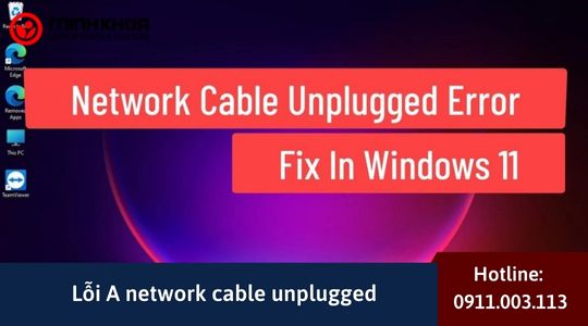 Cách Khắc Phục Lỗi A Network Cable Unplugged Trong Windows