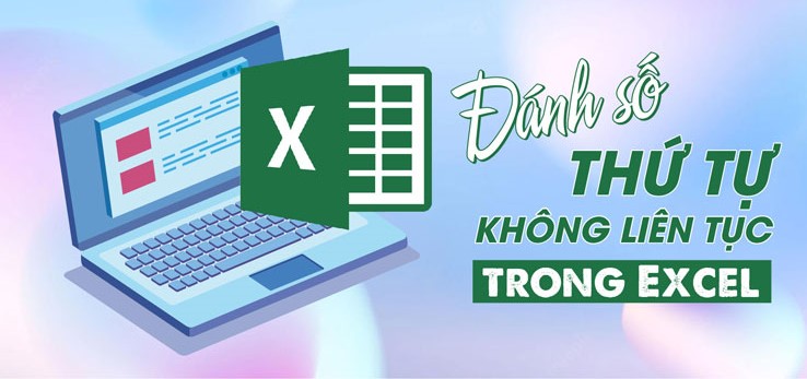 Cách đánh số thứ tự không liên tục trong Excel