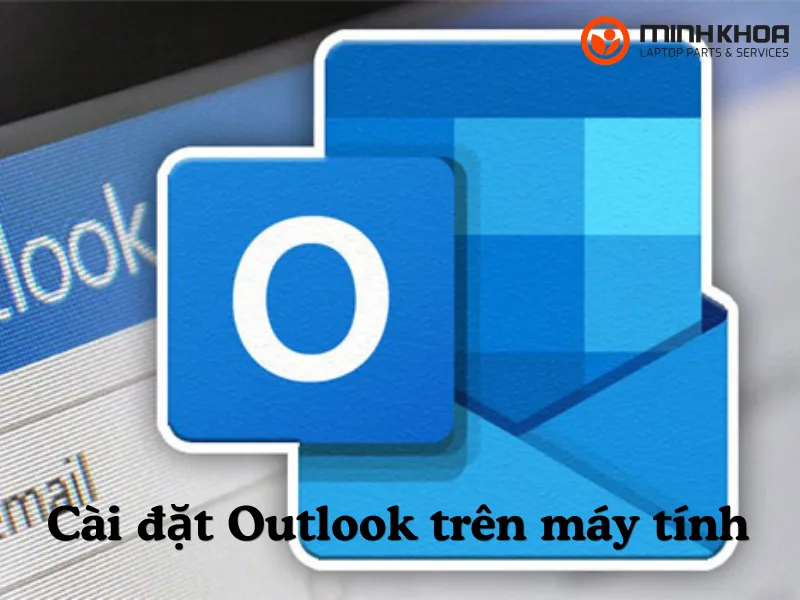 Cài đặt Outlook trên máy tính