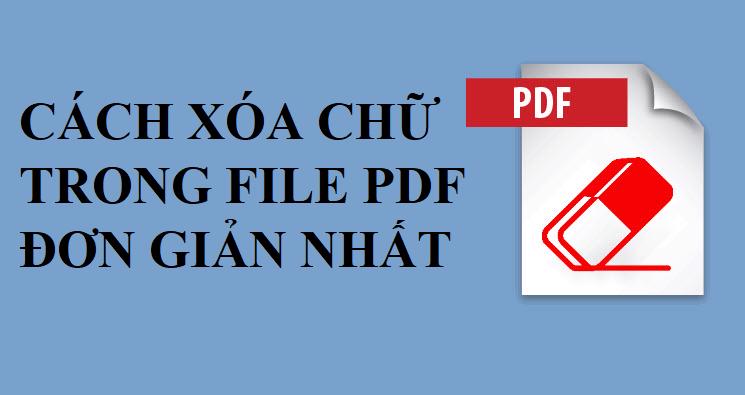 [Hướng dẫn] 6 cách xóa chữ trên file PDF đơn giản, hiệu quả nhất