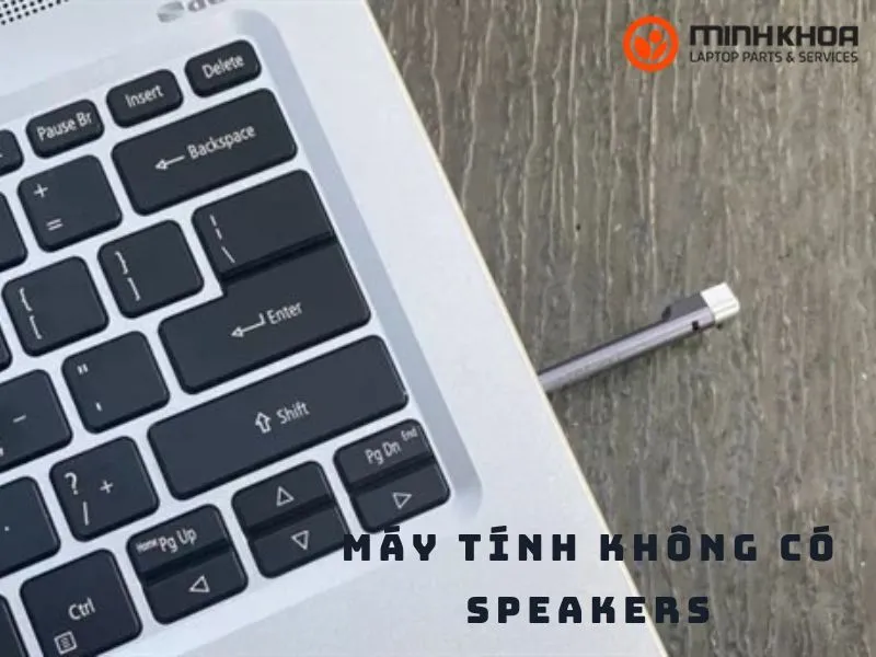 Máy tính không có speakers loa ngoài (4)