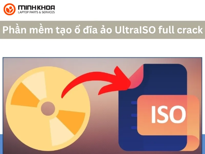 Phần mềm tạo ổ đĩa ảo UltraISO full crack (5) Phần mềm tạo ổ đĩa ảo UltraISO full crack (5)