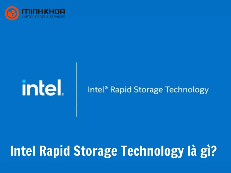 Intel Rapid Storage Technology là gì