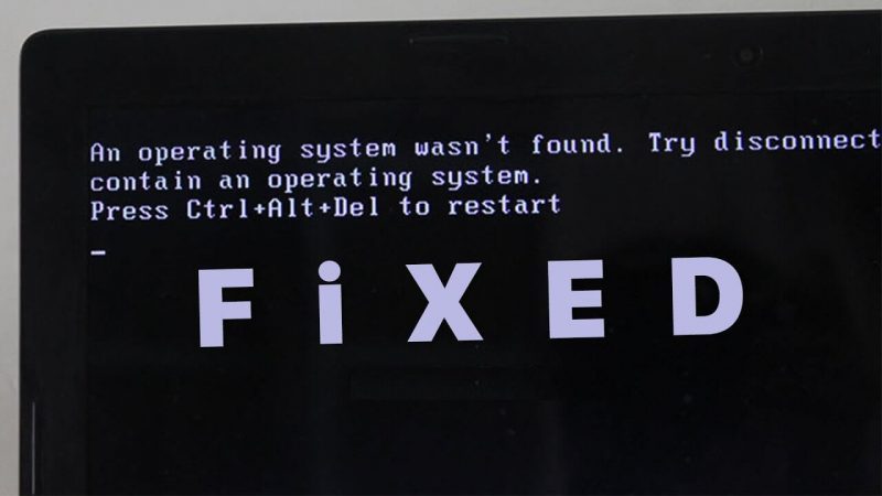 Lỗi operation system not found trên laptop và cách khắc phục