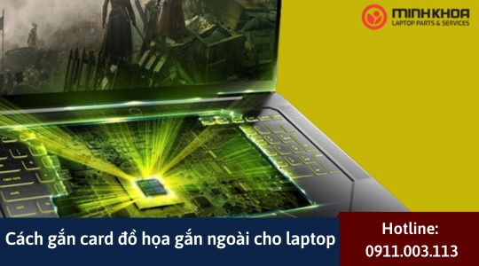 Cach gan card do hoa gan ngoai cho laptop 20