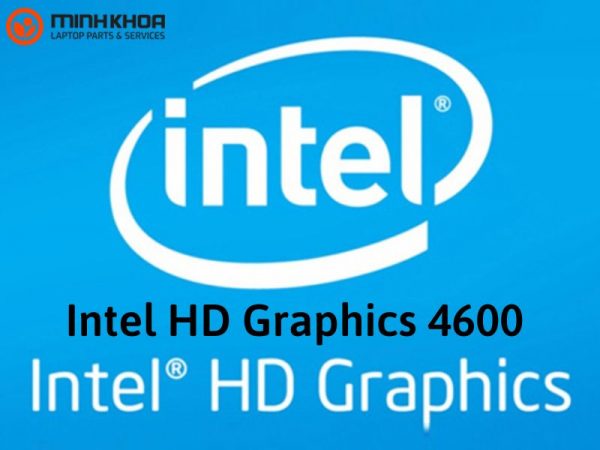 Intel Hd Graphics 4600 Video Editing Intel Hd Graphics 4600 Có Mạnh Không? - Laptop Minh Khoa
