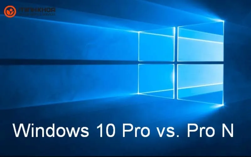 Windows 10 pro n la gi khac gi Win 10 pro 27
