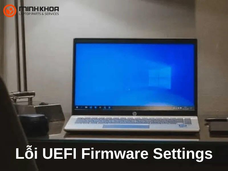 Lỗi UEFI Firmware Settings