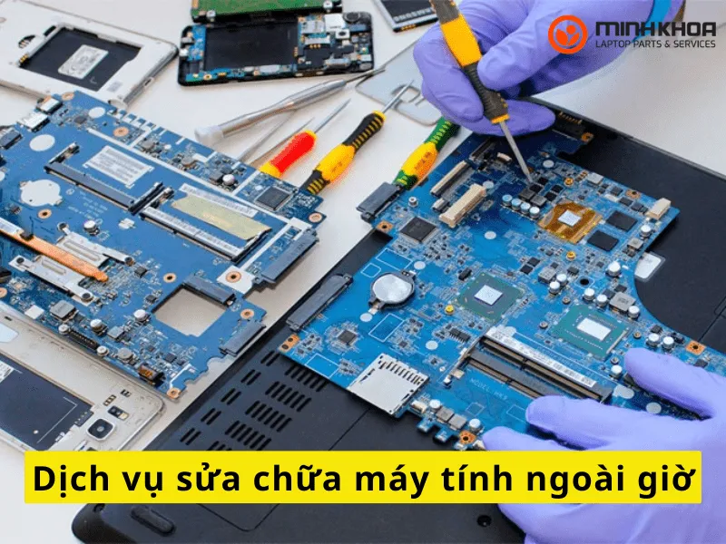 Dịch vụ sửa chữa máy tính ngoài giờ