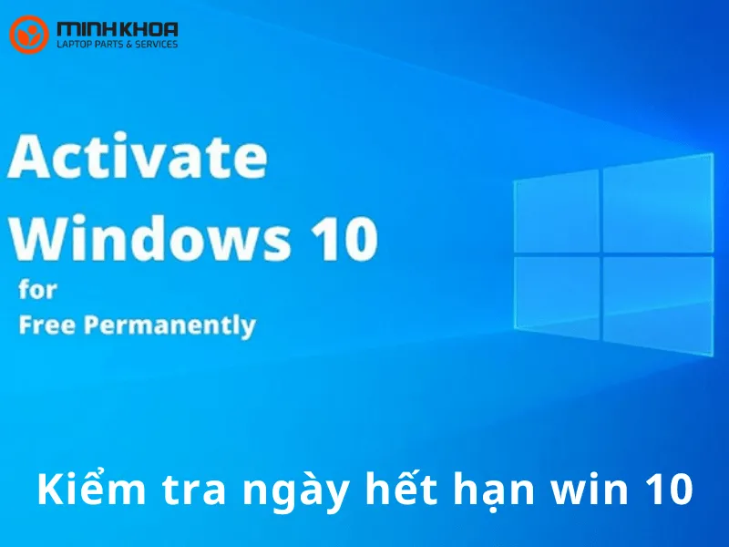 Kiểm tra ngày hết hạn win 10