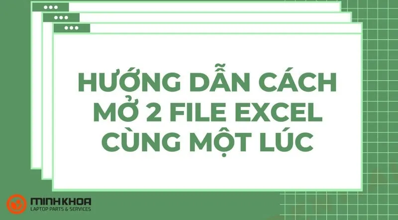 Loi khong mo duoc 2 file excel cung luc 3