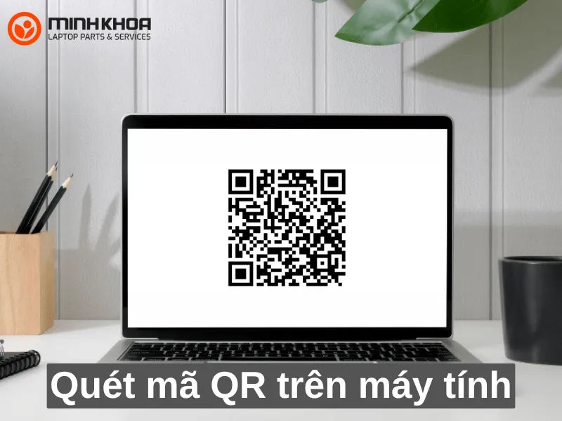 Quét mã QR trên máy tính