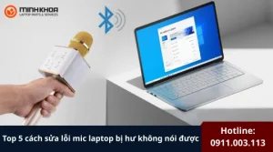 Lỗi mic laptop bị hư không nói được