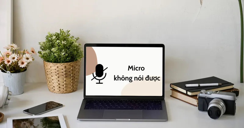 Top 5 cách sửa lỗi mic laptop bị hư không nói được 2 Loi mic laptop bi hu khong noi duoc 20