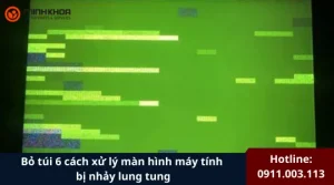 Xu ly man hinh may tinh bi nhay lung tung 4