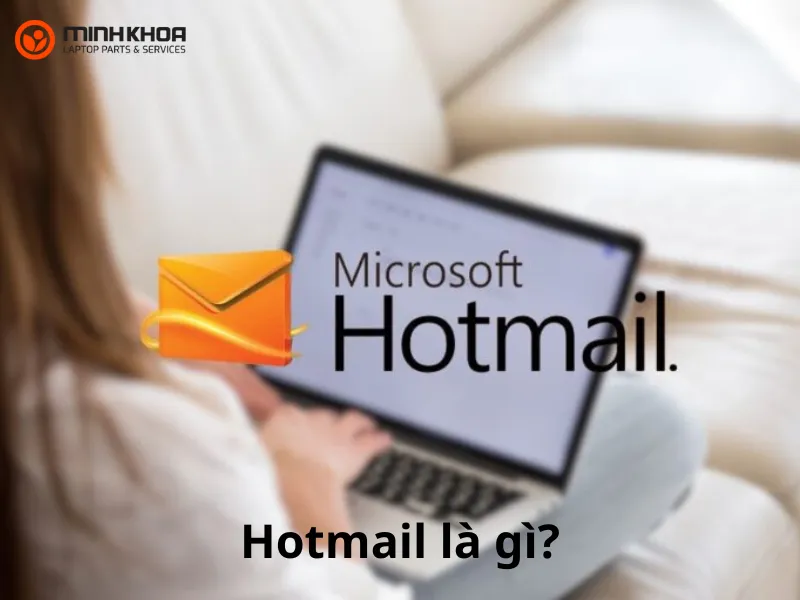 Hotmail là gì? (Khái niệm, Tính năng, Cách đăng ký & đăng nhập) 1 Hotmail là gì