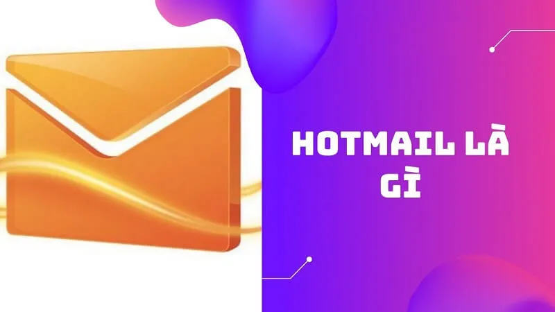 Hotmail là gì? (Khái niệm, Tính năng, Cách đăng ký & đăng nhập) 20 Hotmail la gi 28