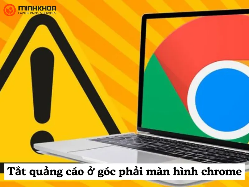 4 phương pháp tắt quảng cáo ở góc phải màn hình chrome 1 Tắt quảng cáo ở góc phải màn hình Chrome