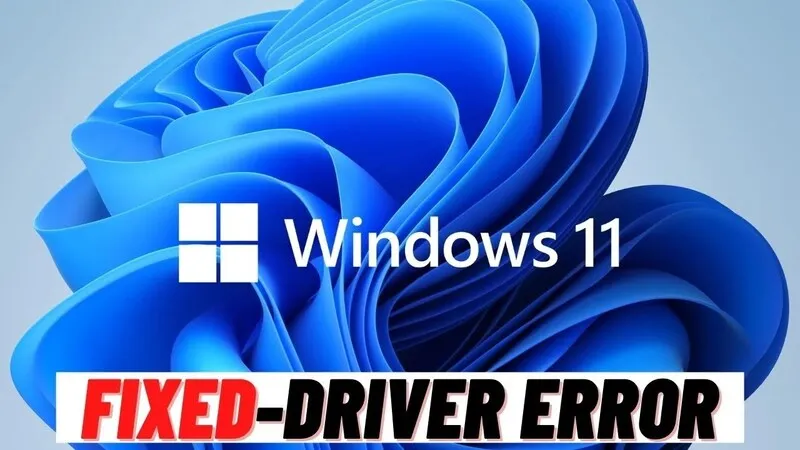 Fix driver error in windows 10 11 15