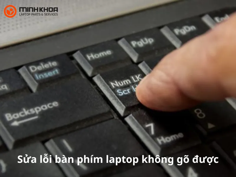 Sửa lỗi bàn phím laptop không gõ được