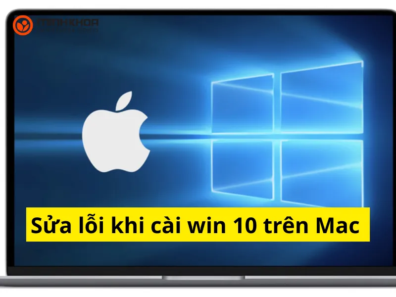 Sửa lỗi khi cài win 10 trên Mac (Dấu hiệu, Nguyên nhân & Hướng dẫn) 1 Sửa lỗi khi cài win 10 trên Mac