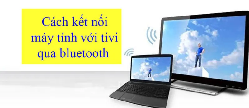 Cach ket noi may tinh voi tivi qua Bluetooth 5