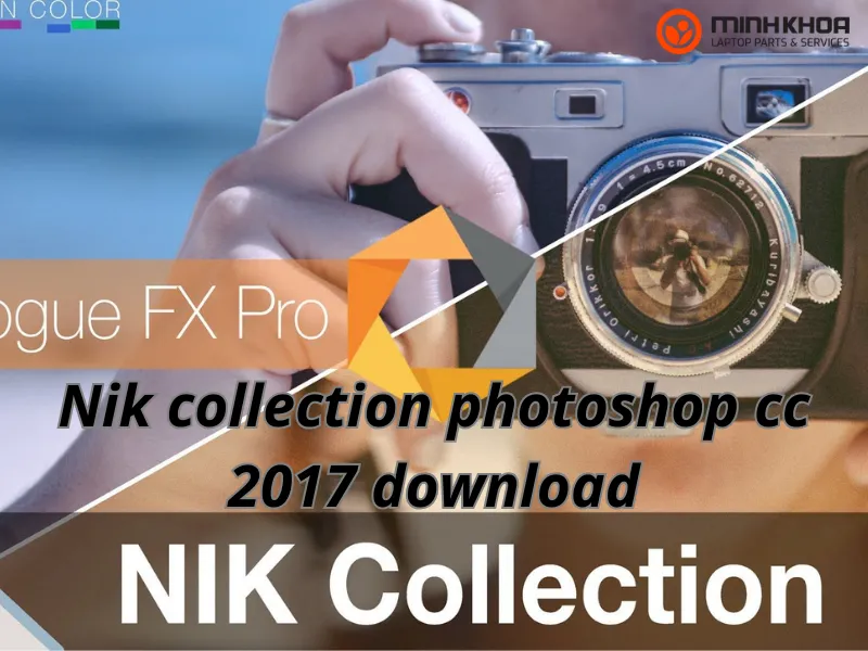Tìm hiểu chi tiết về nik collection photoshop cc 2017 download 1 Nik collection photoshop cc 2017 download