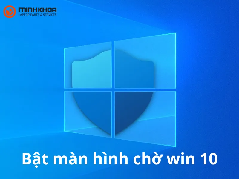 Hướng dẫn bật màn hình chờ win 10 1 Bật màn hình chờ win 10