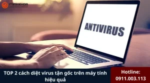 Cách diệt virus tận gốc