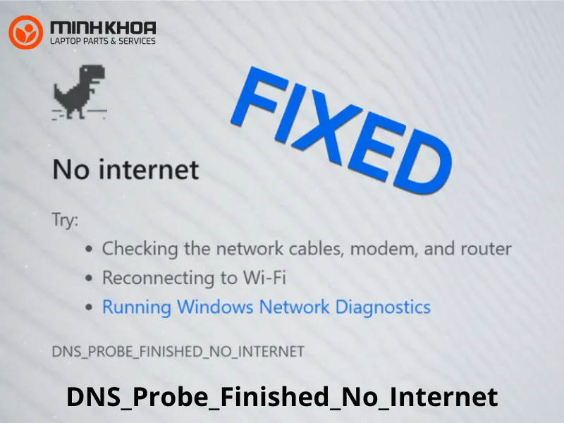 6+ cách sửa DNS_Probe_Finished_No_Internet hiệu quả cao 1 DNS_Probe_Finished_No_Internet