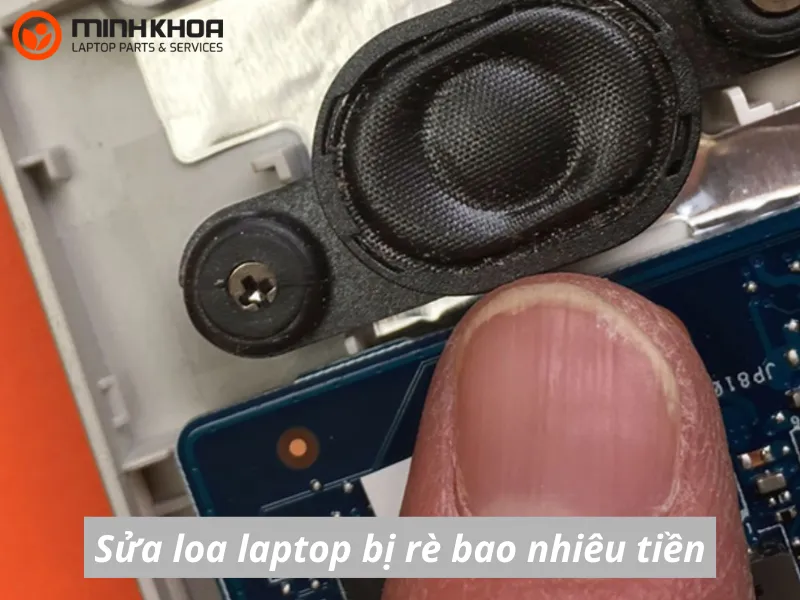 Sửa loa laptop bị rè bao nhiêu tiền