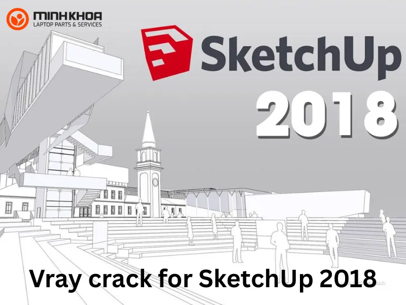 Tìm hiểu chi tiết về Vray crack for SketchUp 2018 từ A đến Z 1 Vray crack for SketchUp 2018