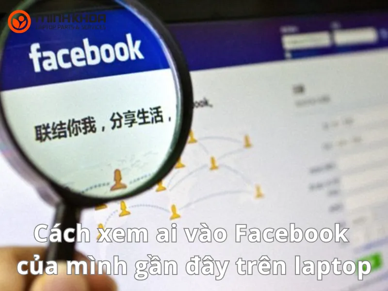 Cách xem ai vào Facebook của mình gần đây trên laptop