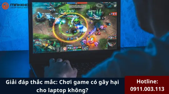 Chơi game có gây hại cho laptop không