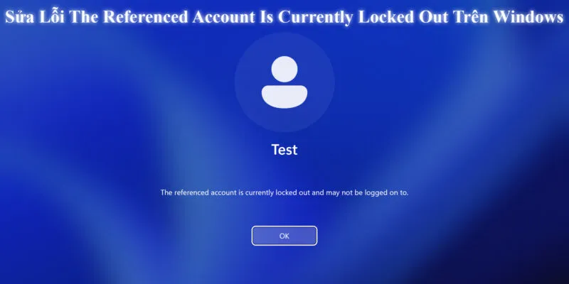 Loi the referenced account is currently locked tren Windows 59